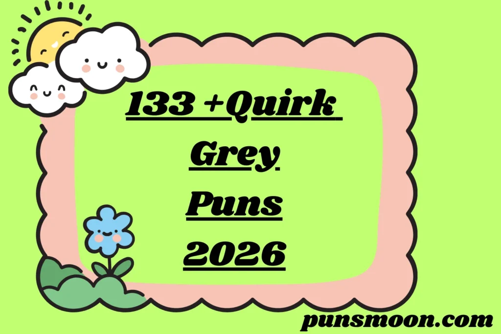 Quirky Grey Puns