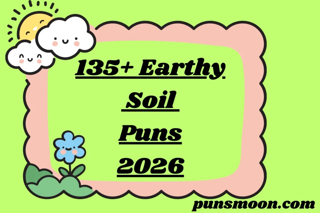 Earthy Soil Puns