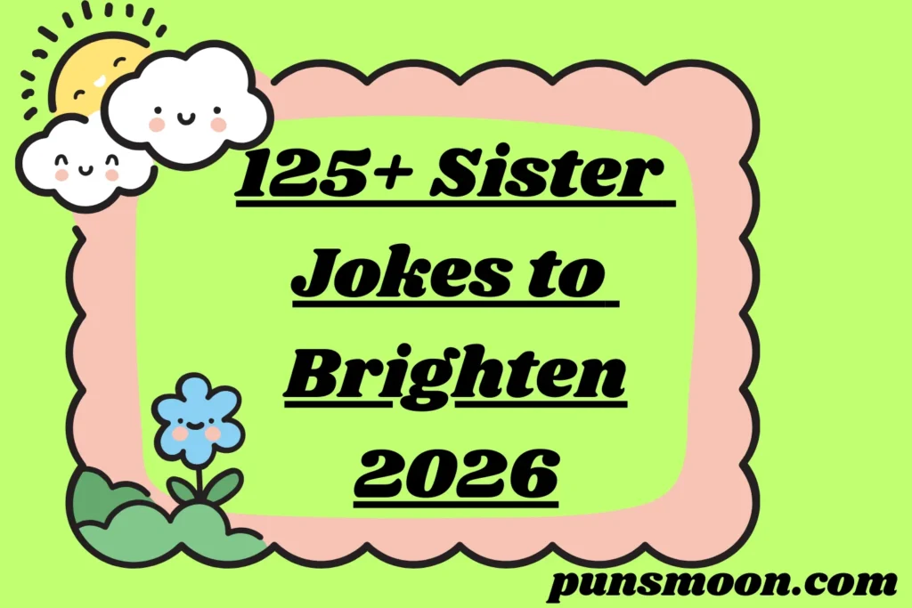 Sister Jokes to Brighten