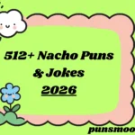 Nacho Puns & Jokes