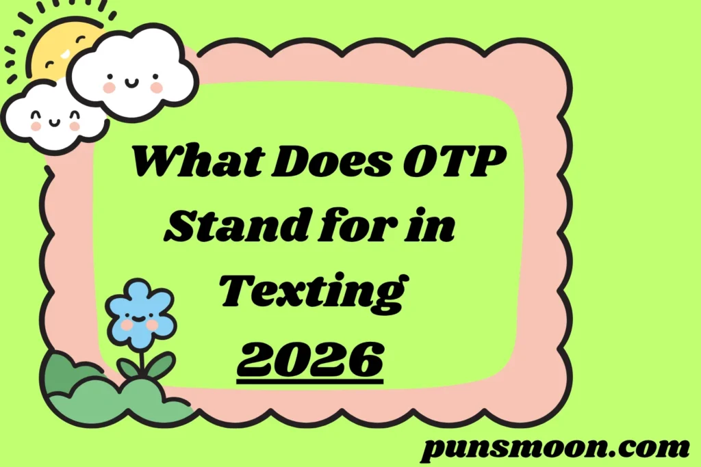 What Does OTP Stand for in Texting